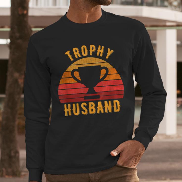 Trophy Husband For Cool Father Or Dad Men Long Sleeve T-Shirt Trophy Husband For Cool Father Or Dad Men Long Sleeve T-Shirt