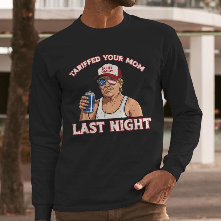 Trump Tariffed Your Mom Last Night Saying Meme Dad Men Men Long Sleeve T-Shirt