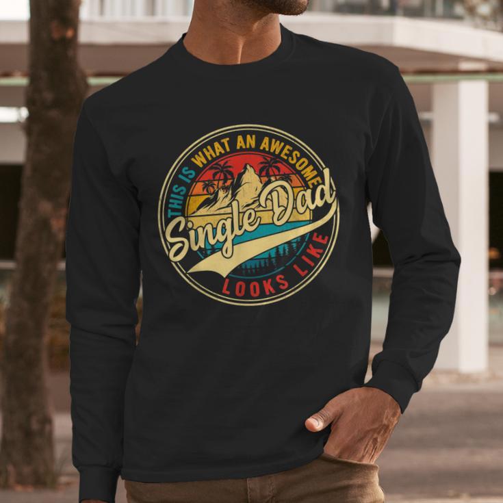 Vintage Awesome Single Dad Retro Fathers Day For Dad Grandpa Men Long Sleeve T-Shirt