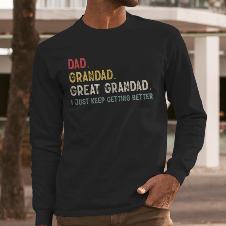 Vintage Dad Grandad Great Grandad i Just Keep Getting Better Men Long Sleeve T-Shirt