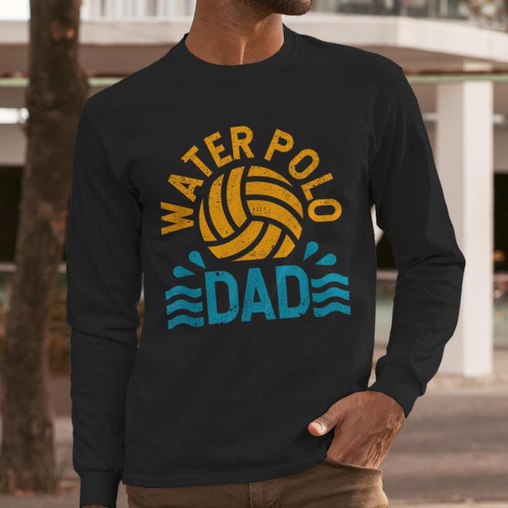 Water Polo Dad Father's Day Sports Fan Player Coach Daddy Men Long Sleeve T-Shirt Water Polo Dad Father's Day Sports Fan Player Coach Daddy Men Long Sleeve T-Shirt