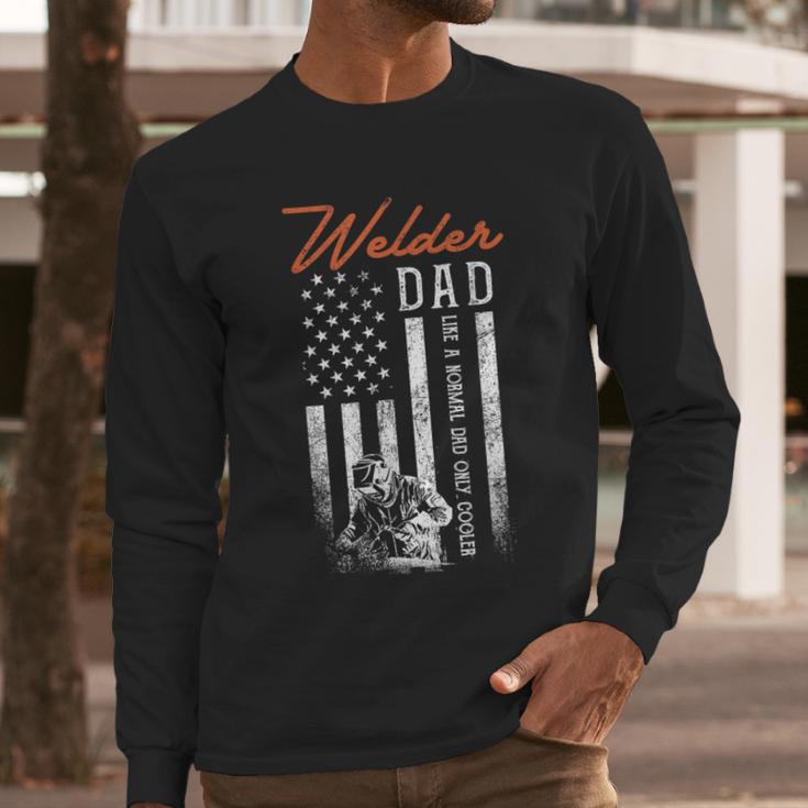 Welder Dad Like A Normal Dad Only Cooler USA Flag Welding Men Long Sleeve T-Shirt