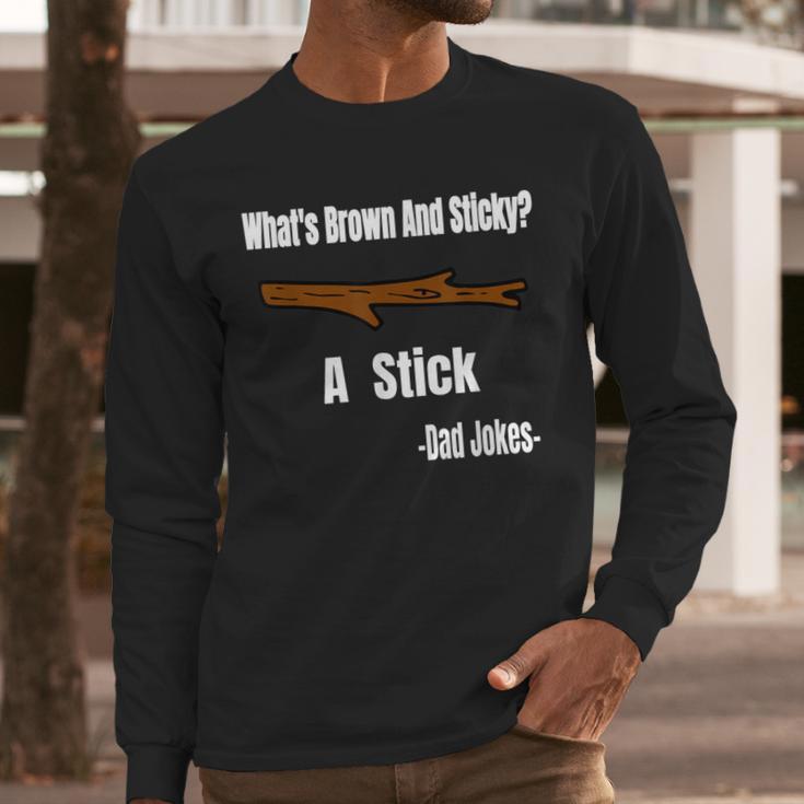 What's Brown And Sticky A Stick -Dad Jokes- Men Long Sleeve T-Shirt