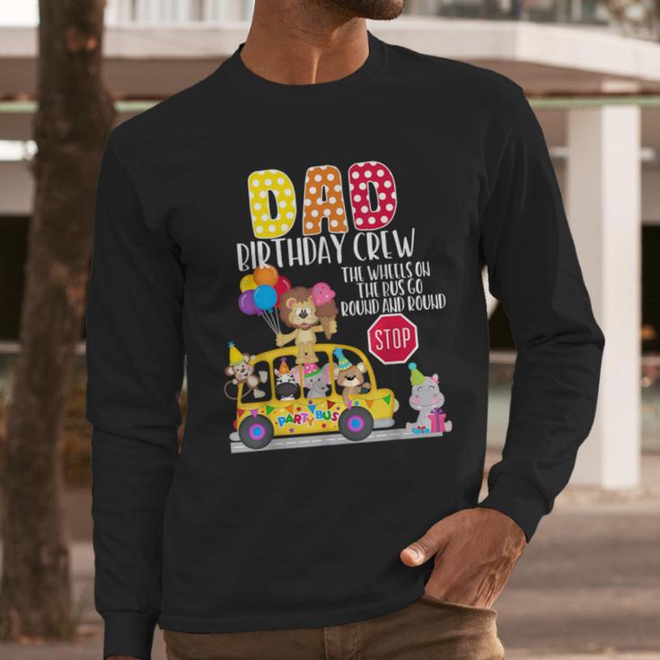 The Wheels On The Bus Dad Birthday Crew Party Toddler Kids Men Long Sleeve T-Shirt
