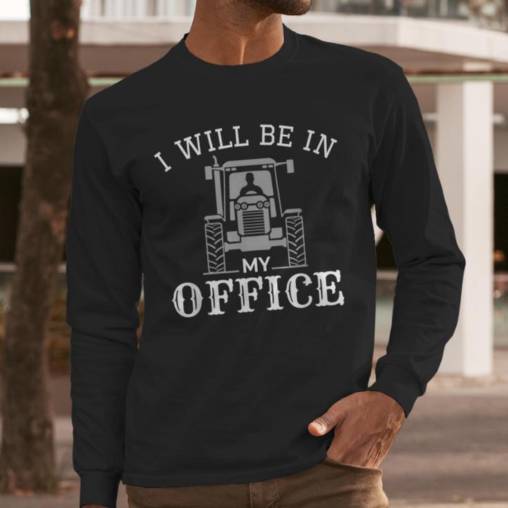 I Will Be In My Office Tractor Driver Farmer Dad Farming Small Men Long Sleeve T-Shirt