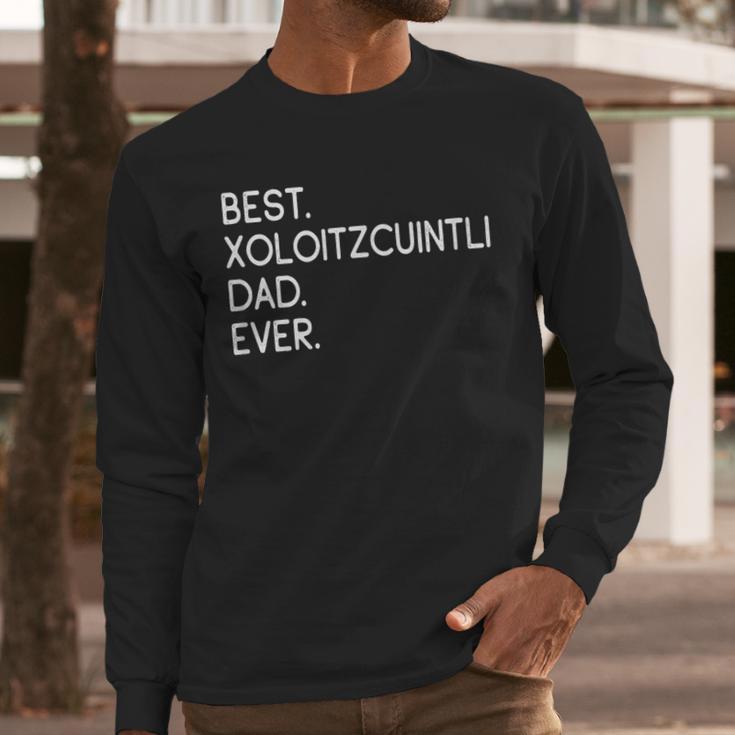 Xolos Xoloitzcuintle Best Xoloitzcuintli Dad Ever Xolo Dog Men Long Sleeve T-Shirt