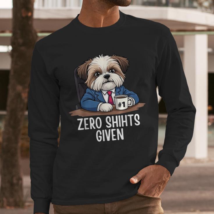 Zero Shihts Given Shih Tzu Dad Shih Tzu Mom Shih Tzu Men Long Sleeve T-Shirt