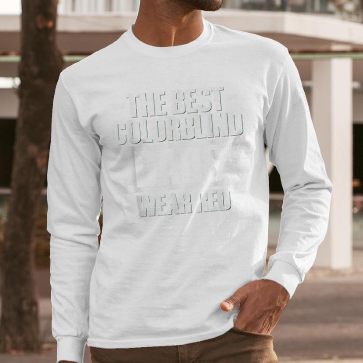 Colorblind Quote For a Colorblind Dad Men Long Sleeve T-Shirt Colorblind Quote For a Colorblind Dad Men Long Sleeve T-Shirt