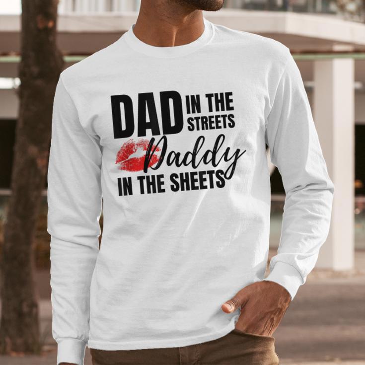 Dad In The Streets Daddy In The Sheets Men Long Sleeve T-Shirt Dad In The Streets Daddy In The Sheets Men Long Sleeve T-Shirt