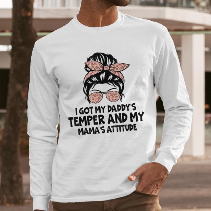I Got My Daddy's Temper And My Mama's Attitude Men Long Sleeve T-Shirt