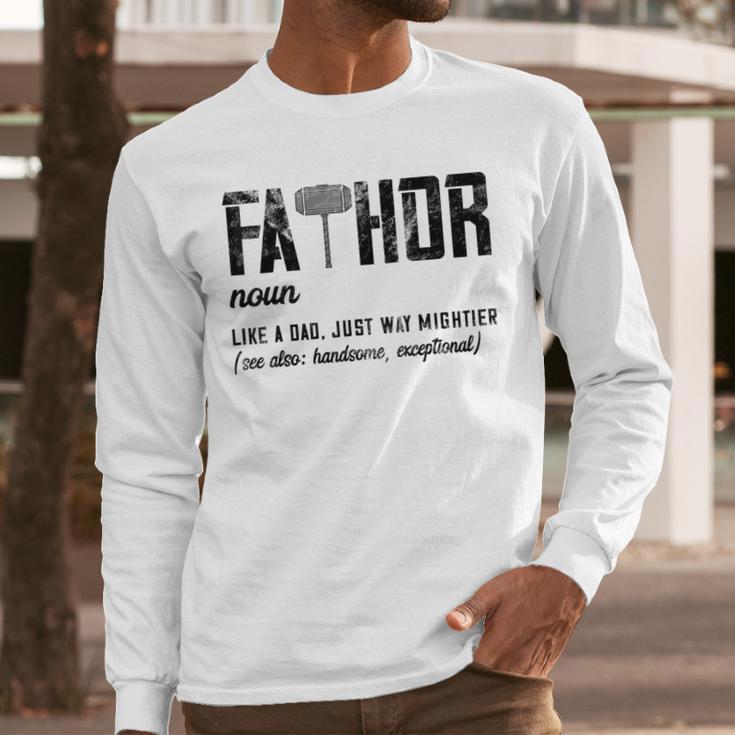 Fathor Like Dad Just Way Mightier Father's Day FA-Thor Men Long Sleeve T-Shirt