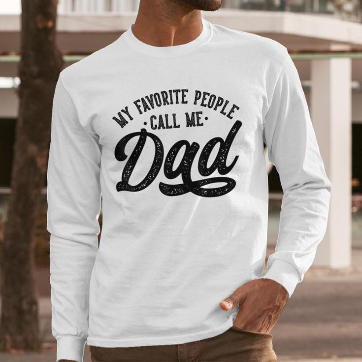 My Favorite People Call Me Dad Father's Day Men Long Sleeve T-Shirt