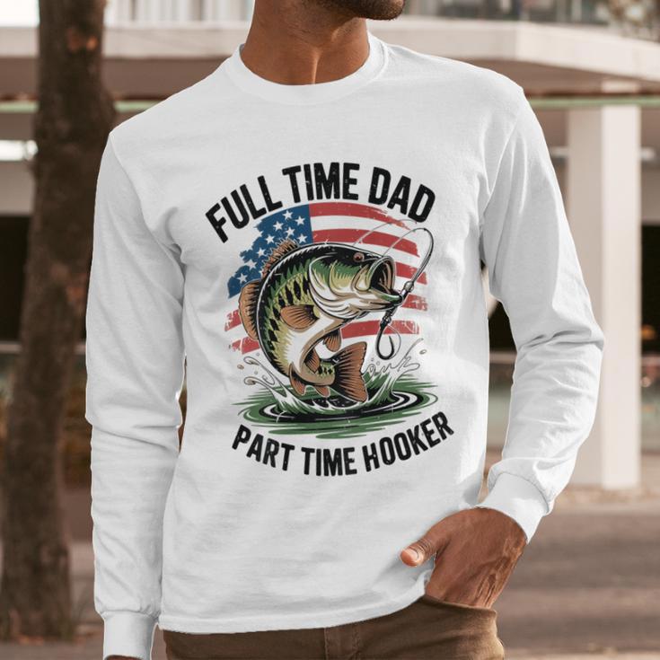 Fishing 4th July Full Time Dad Part Time Hooker On-Back Men Long Sleeve T-Shirt Fishing 4th July Full Time Dad Part Time Hooker On-Back Men Long Sleeve T-Shirt