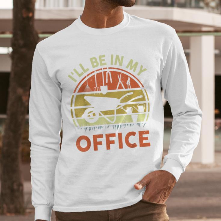 Garden I'Ll Be In My Office Plant Lover Plant Dad Men Long Sleeve T-Shirt