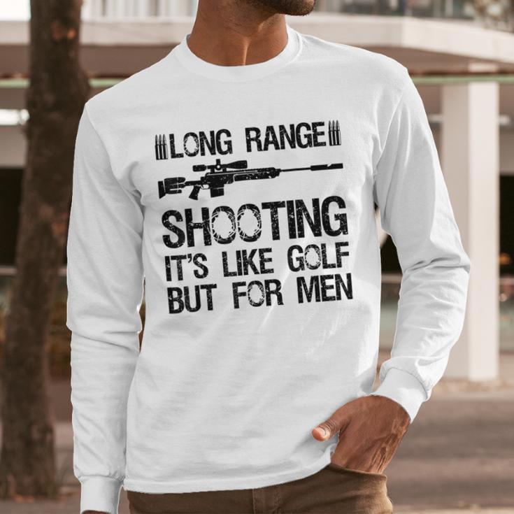Long Range Shooting It's Like Golf But For Men Dad Men Men Long Sleeve T-Shirt