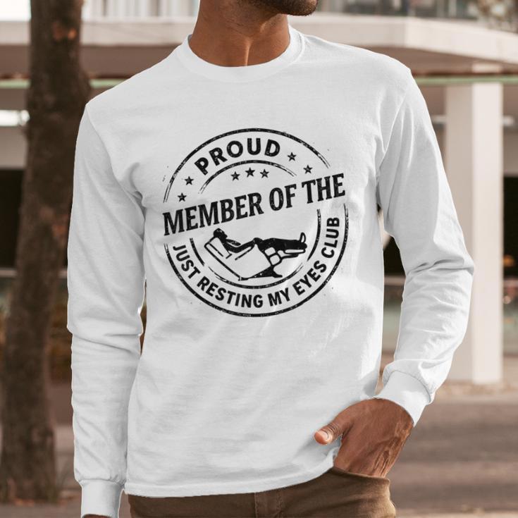 Proud Member Of The Just Resting My Eyes Club Dad Retirement Men Long Sleeve T-Shirt