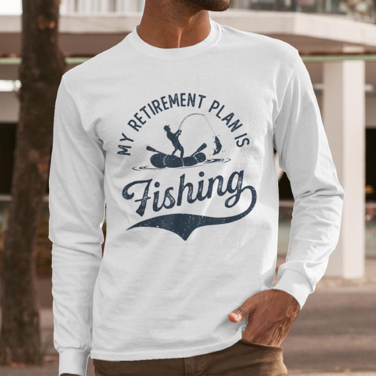 My Retirement Plan Is Fishing Fishermen Dad Grandpa Men Long Sleeve T-Shirt My Retirement Plan Is Fishing Fishermen Dad Grandpa Men Long Sleeve T-Shirt