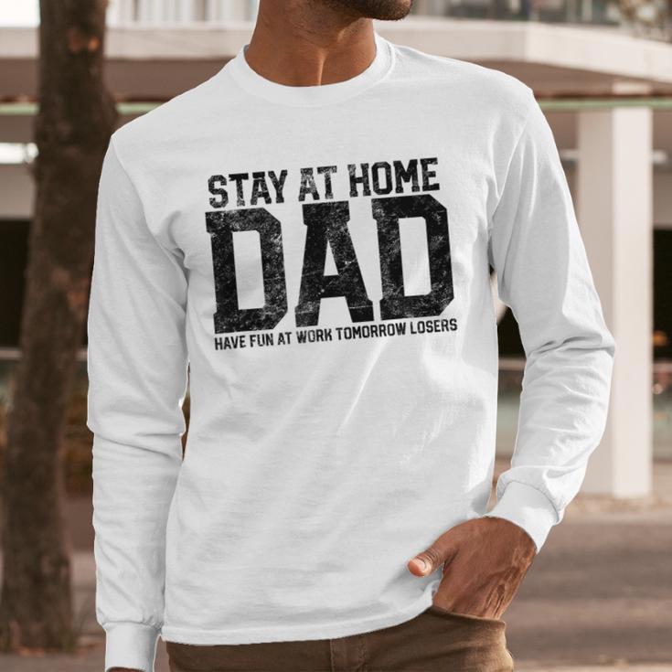 Stay At Home Dad Humor Quote Fathers Quote Men Long Sleeve T-Shirt