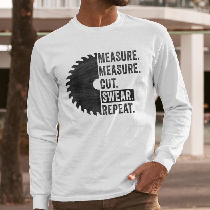 Woodworking Dad Measure Cut Swear Handyman Fathers Day Men Long Sleeve T-Shirt Woodworking Dad Measure Cut Swear Handyman Fathers Day Men Long Sleeve T-Shirt
