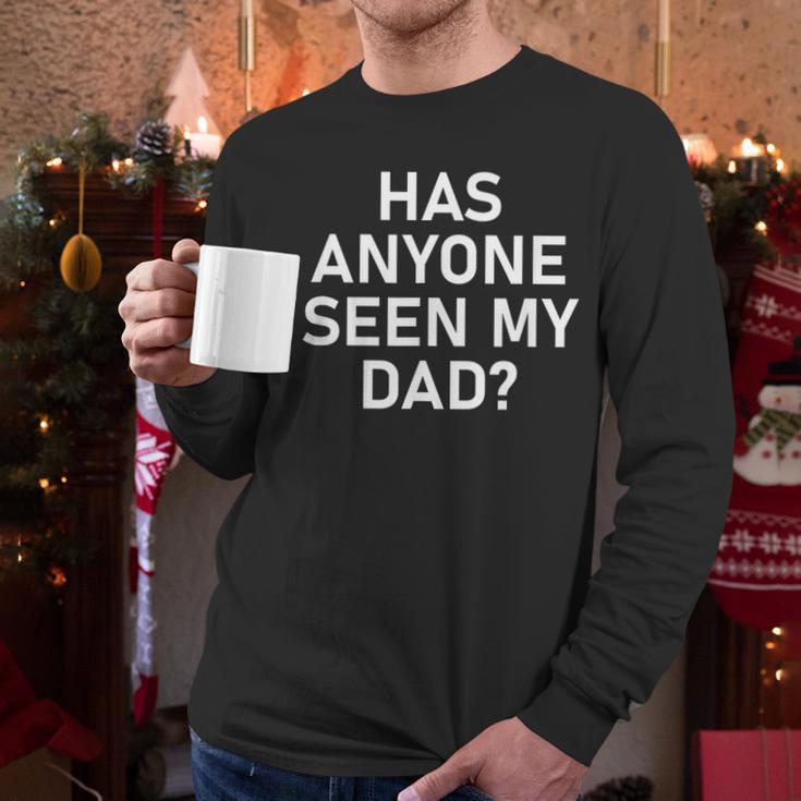 Has Anyone Seen My Dad Jokes Sarcastic Men Long Sleeve T-Shirt