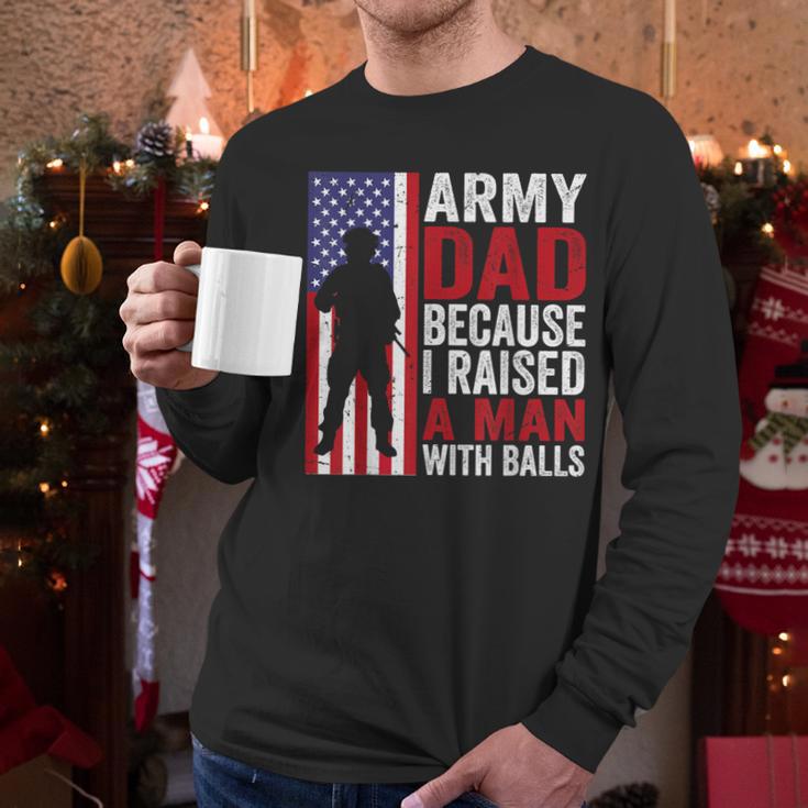 Army Dad Because I Raised A Man With Balls Men Long Sleeve T-Shirt