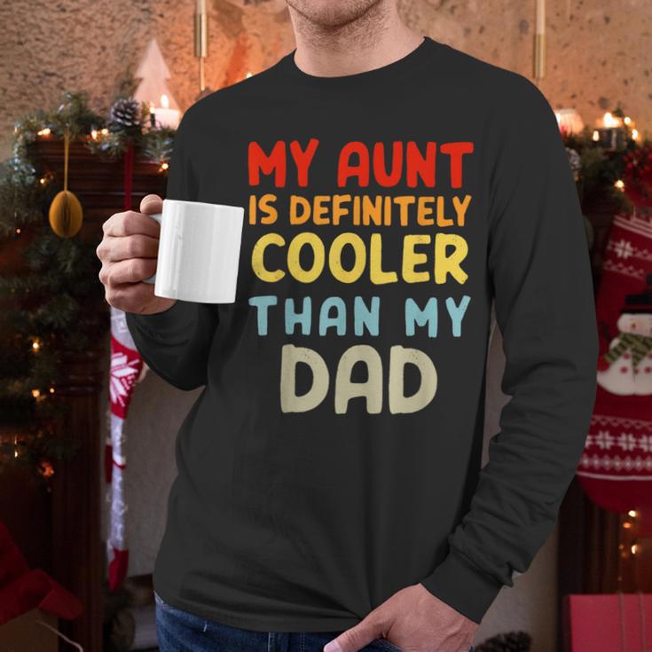 My Aunt Is Definitely Cooler Than My Dad Girl Boy Aunt Love Men Long Sleeve T-Shirt