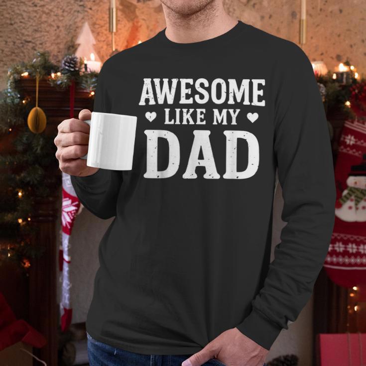 Awesome Like My Dad Shirt Kids Daughter Dad And Son Matching Men Long Sleeve T-Shirt
