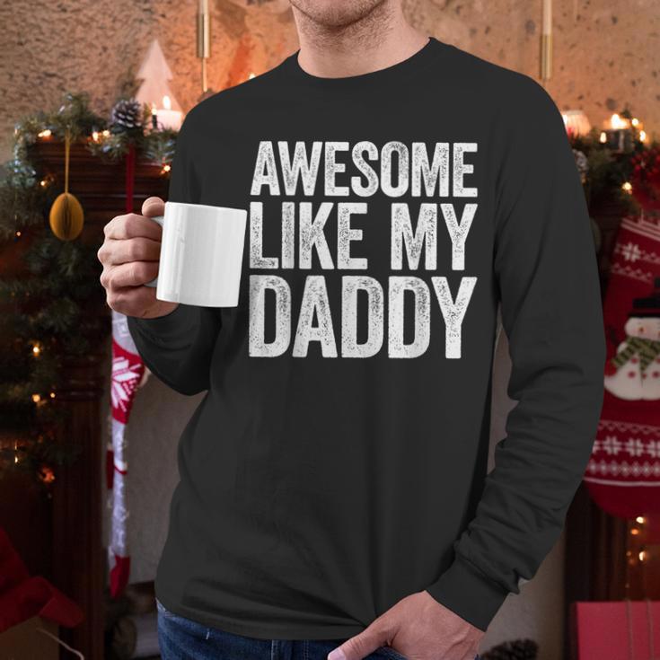 Awesome Like My Daddy Shirt Son Daughter Fathers Day Men Long Sleeve T-Shirt
