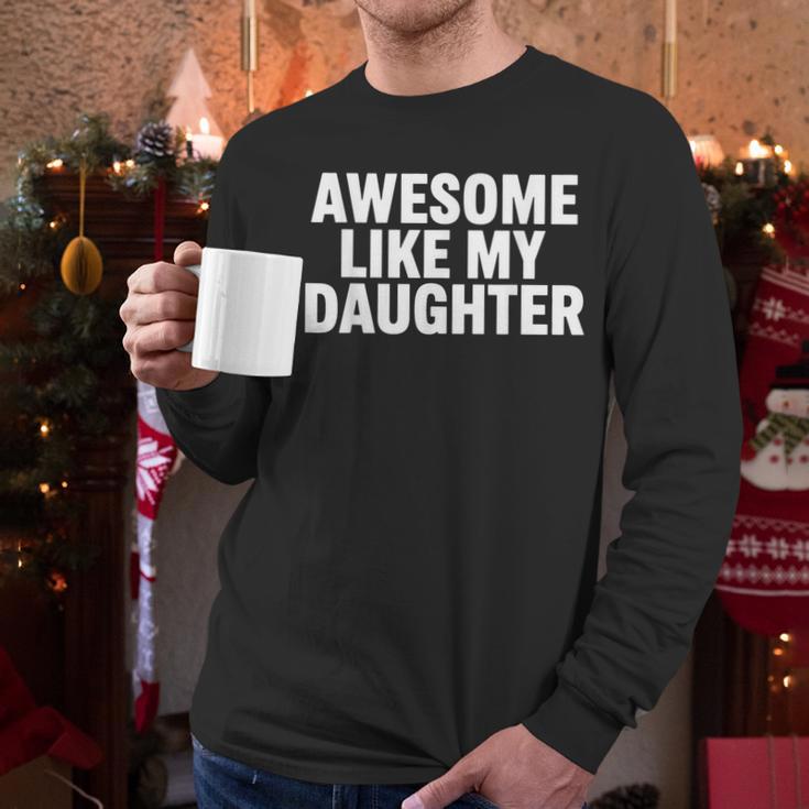 Awesome Like My Daughter Dad Fathers Day Men Long Sleeve T-Shirt