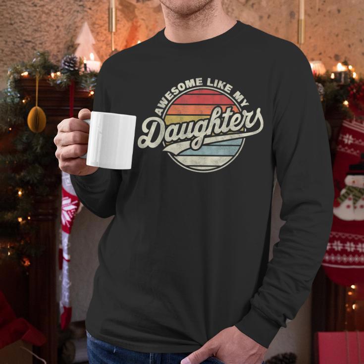 Awesome Like My Daughters Vintage Dad Quote Father Day Men Long Sleeve T-Shirt Awesome Like My Daughters Vintage Dad Quote Father Day Men Long Sleeve T-Shirt