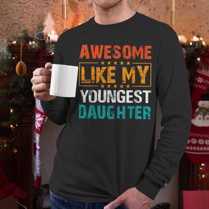 Awesome Like My Youngest Daughter Father’s Day Humor Dad Mom Men Long Sleeve T-Shirt