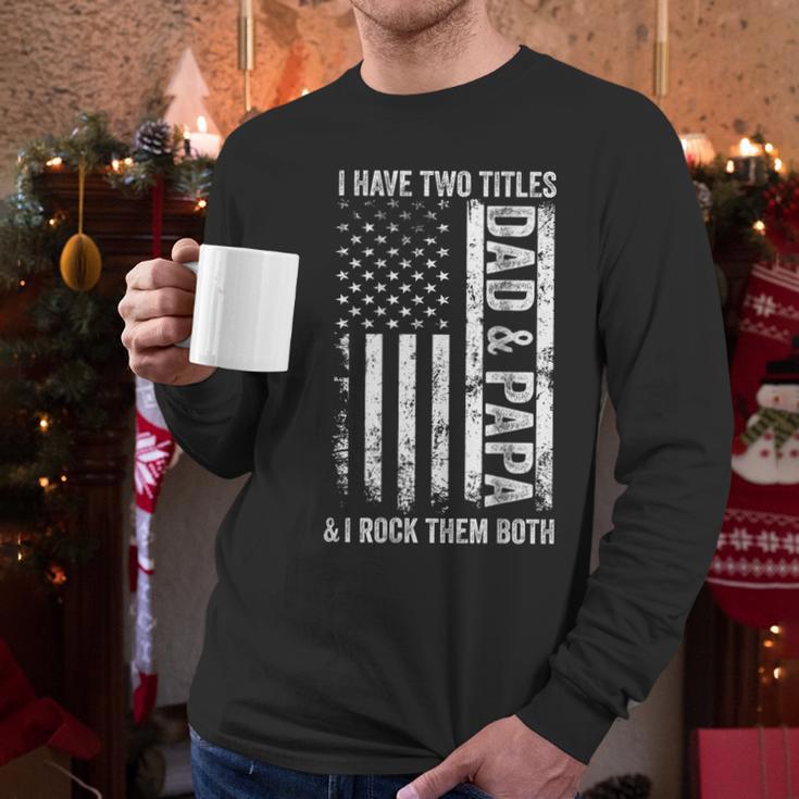 ON Back I Have Two Titles Dad Papa Fathers Day Grandpa Papa Men Long Sleeve T-Shirt ON Back I Have Two Titles Dad Papa Fathers Day Grandpa Papa Men Long Sleeve T-Shirt