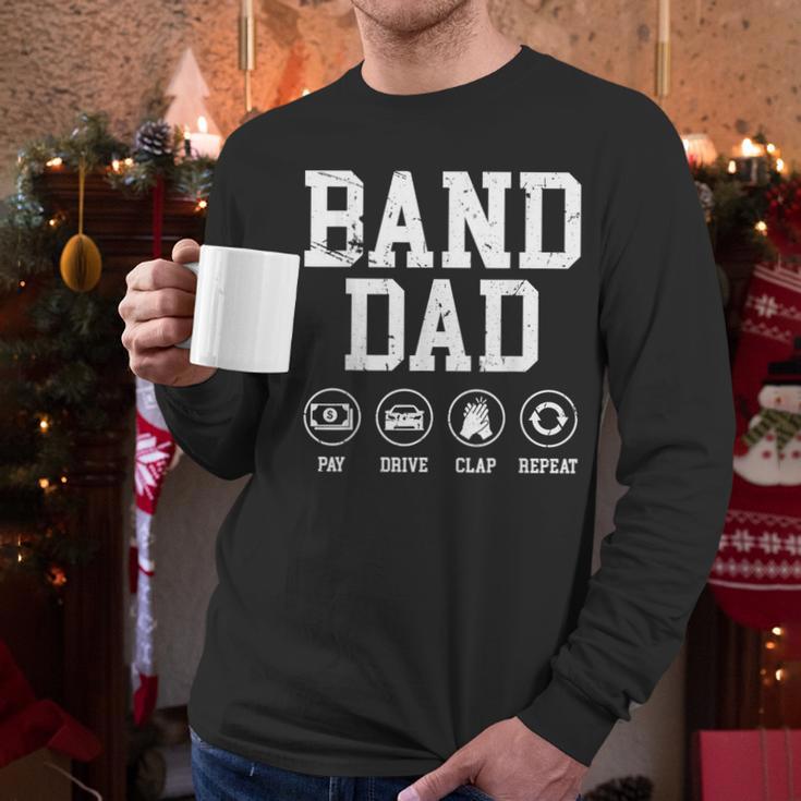 Band Dad Pay Drive Clap Repeat Marching Band Dad Men Long Sleeve T-Shirt