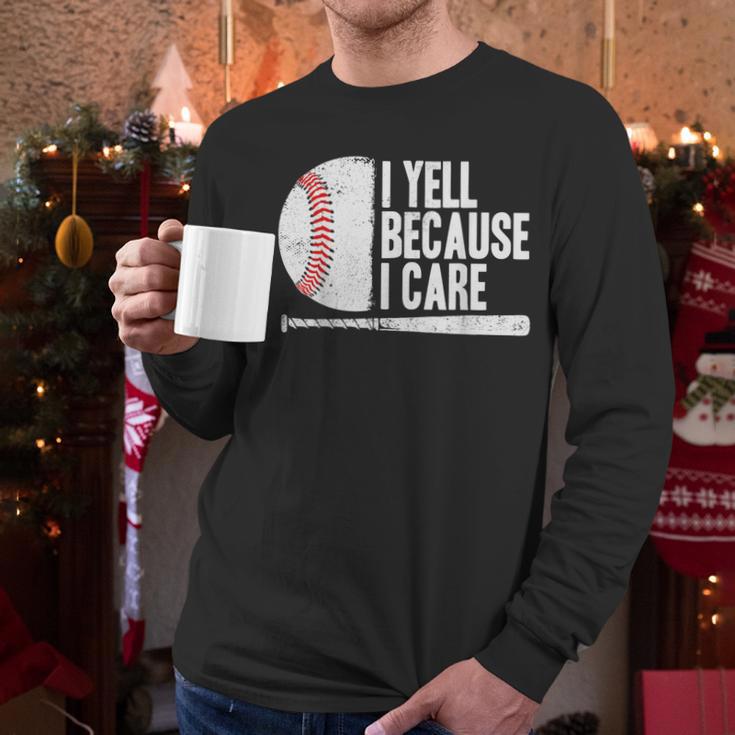 Baseball Fan Humor I Yell Because I Care Baseball Dads Men Long Sleeve T-Shirt
