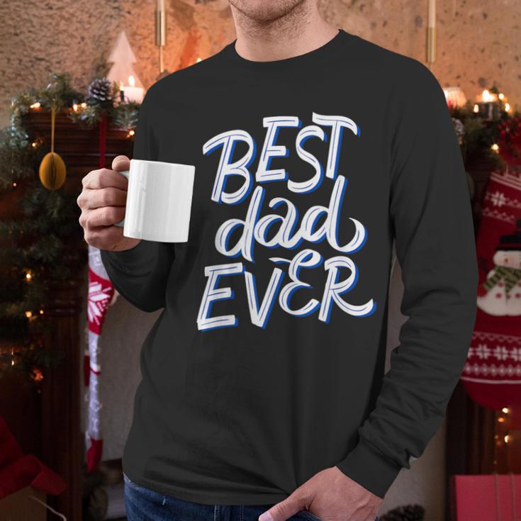 Best Dad Ever Men Long Sleeve T-Shirt Best Dad Ever Men Long Sleeve T-Shirt