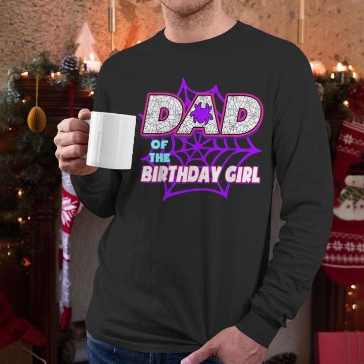 Birthday Girl Dad Of The Birthday Girl Spider Birthday Party Men Long Sleeve T-Shirt