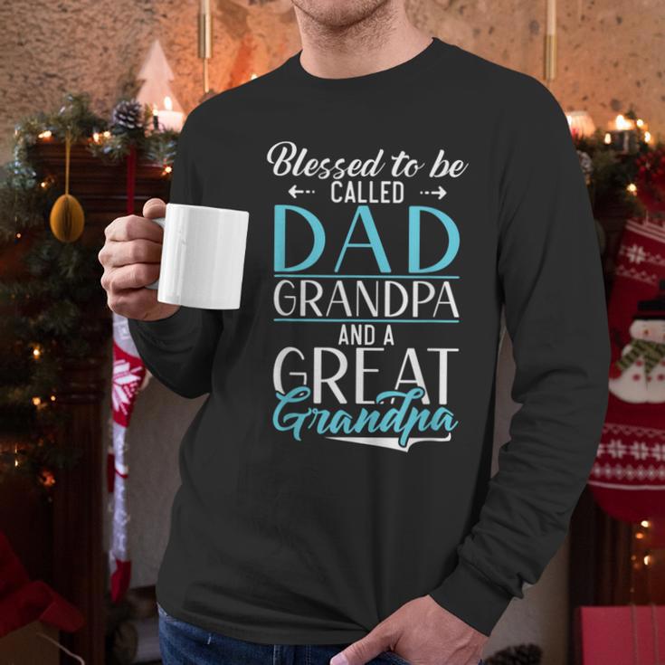 Blessed To Be Called Dad Grandpa And a Great Grandpa Men Long Sleeve T-Shirt