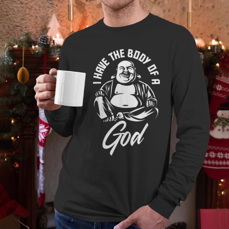 I Have The Body Of A God Buddha Fat Guy And Dad BOD Men Long Sleeve T-Shirt