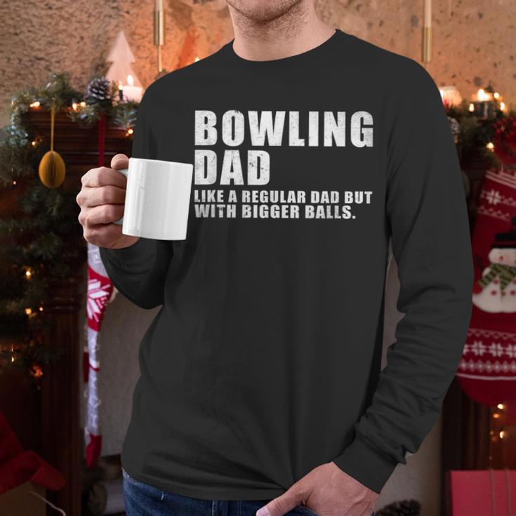 Bowling Dad Like A Regular Dad But Bigger Balls Bowling Dad Men Long Sleeve T-Shirt
