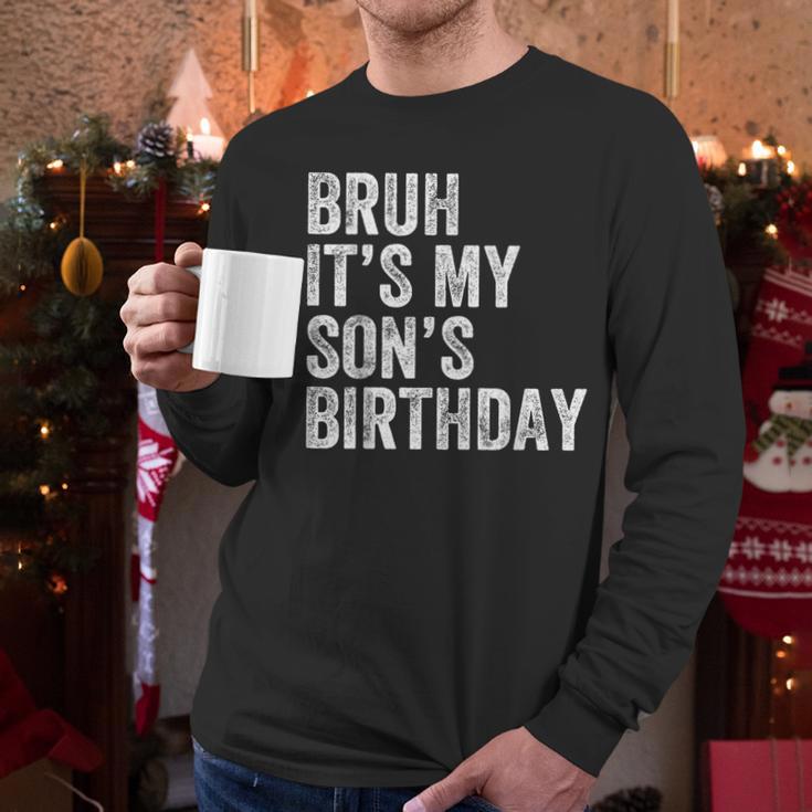 Bruh It's My Son's Birthday Birthday Mom Dad Men Long Sleeve T-Shirt
