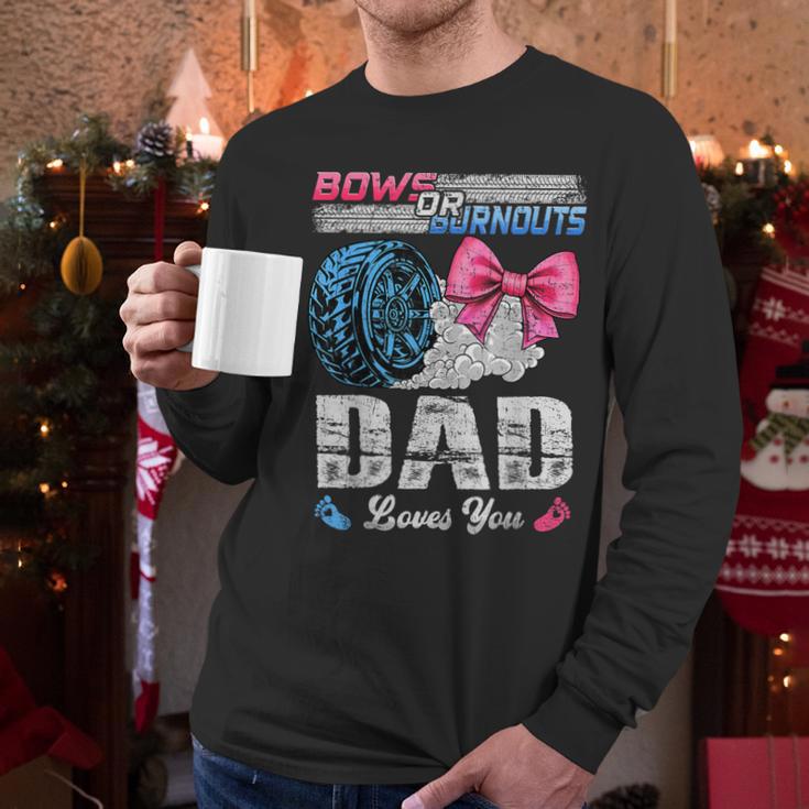 Burnouts Or Bows Your Dad Loves You Gender Reveal Men Long Sleeve T-Shirt