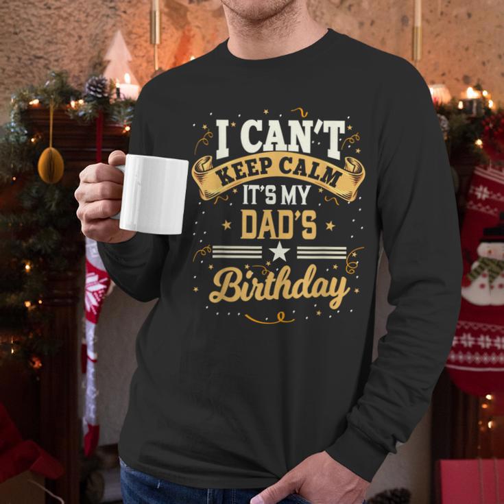 I Can't Keep Calm It's My Dad Birthday Men Long Sleeve T-Shirt
