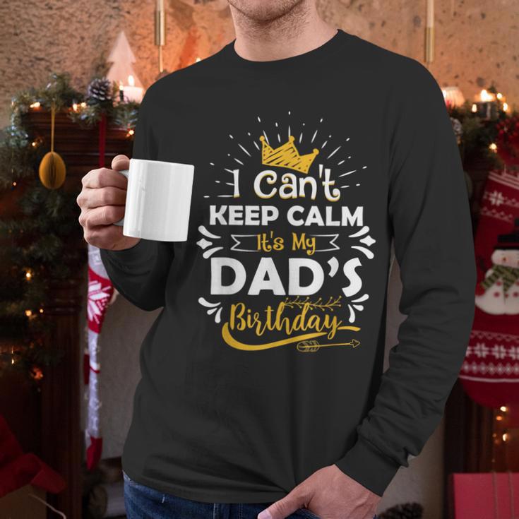 I Cant Keep Calm Its My Dad's Birthday Family Party Men Long Sleeve T-Shirt