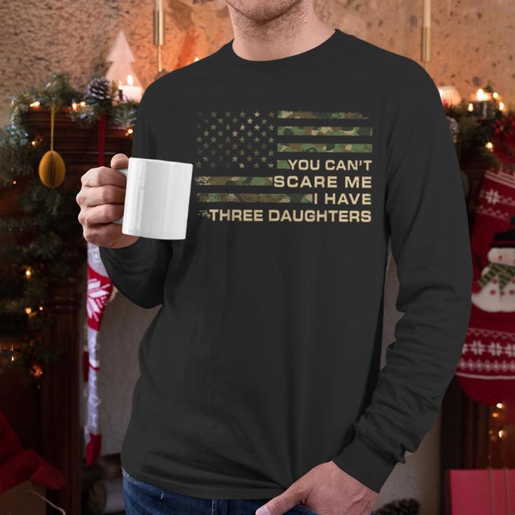 You Can’t Scare Me I Have Three Daughters Fathers Day Dad Men Long Sleeve T-Shirt