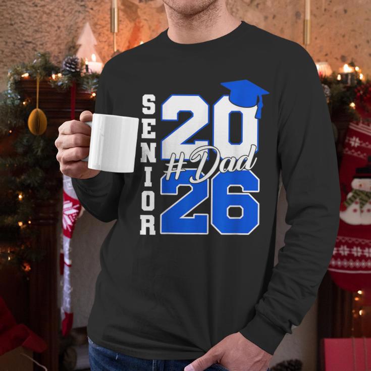 Class Of 2026 Dad Proud Dad Of A 2026 Senior Graduate Men Long Sleeve T-Shirt