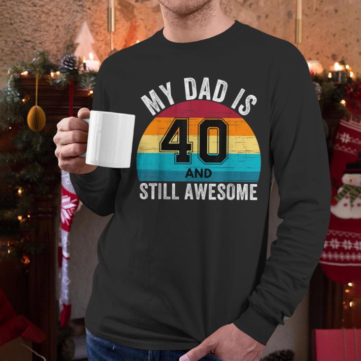 My Dad Is 40 And Still Awesome 40th Retro Birthday Dad Daddy Men Long Sleeve T-Shirt