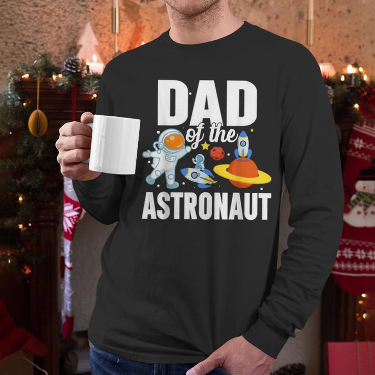 Dad Of The Astronaut Space Astronaut Birthday Family Men Long Sleeve T-Shirt
