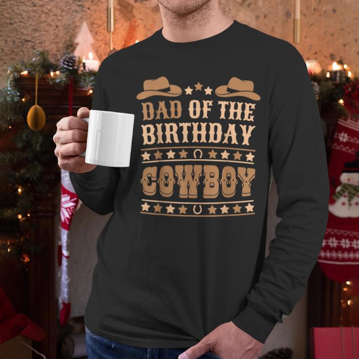 Dad Of The Birthday Cowboy Cute Western Bday Boy Birthday Men Long Sleeve T-Shirt