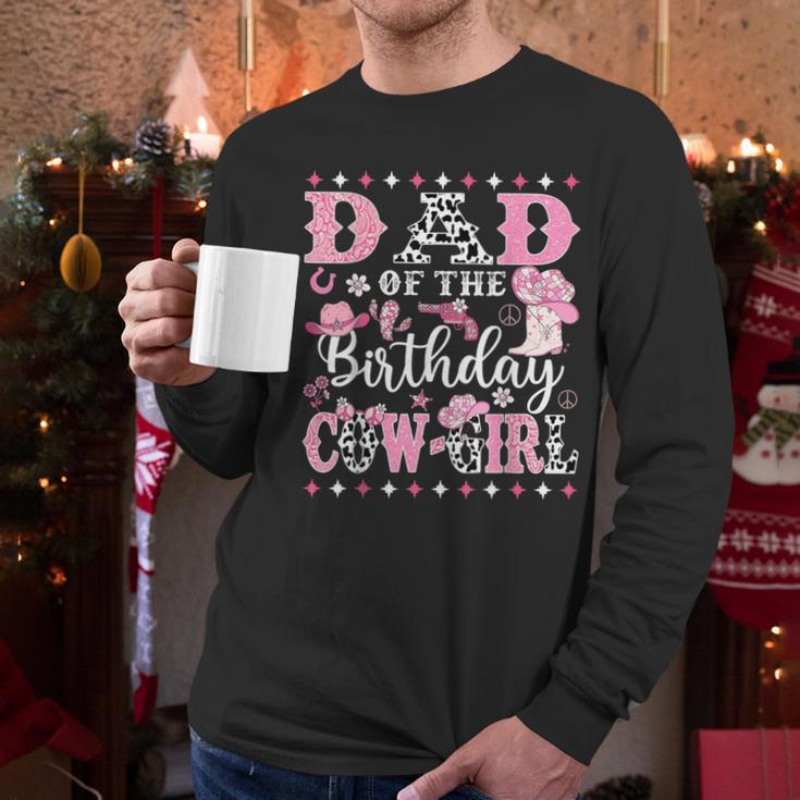 Dad Of The Birthday CowGirl Rodeo CowGirl Birthday Men Long Sleeve T-Shirt Dad Of The Birthday CowGirl Rodeo CowGirl Birthday Men Long Sleeve T-Shirt