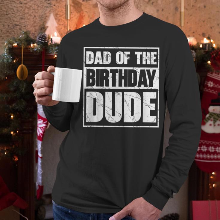 Dad Of The Birthday Dude Dad Of The Birthday Boy Men Long Sleeve T-Shirt
